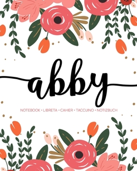 Abby: Notebook | Libreta | Cahier | Taccuino | Notizbuch: 110 pages paginas seiten pagine: Modern Florals First Name Notebook in Coral, Pink & Orange on White ACH201c