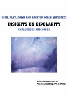 Paperback High, Flat, Down and Back Up Again!: Insights on Bipolarity Challenges and Hopes Book