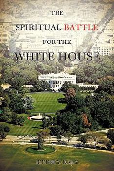 Paperback The Spiritual Battle for the White House Book