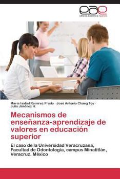 Mecanismos de Ensenanza-Aprendizaje de Valores En Educacion Superior