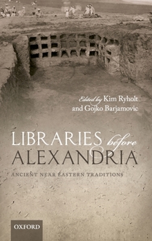 Hardcover Libraries Before Alexandria: Ancient Near Eastern Traditions Book