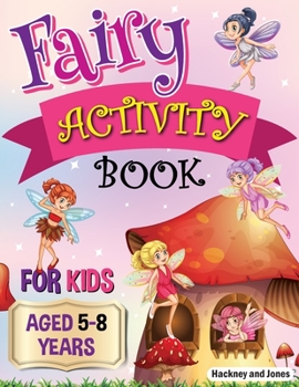 Paperback Fairy Activity Book for Kids aged 5-8 Years: Fairies colouring book for kids who love being creative. Activities also include draw your own fairy gard Book