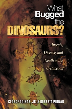 Hardcover What Bugged the Dinosaurs?: Insects, Disease, and Death in the Cretaceous Book