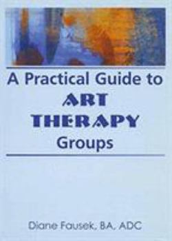 Paperback A Practical Guide to Art Therapy Groups Book