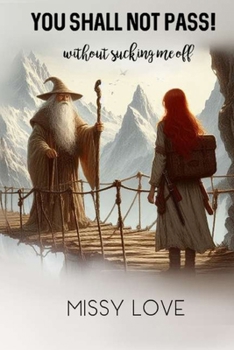 YOU SHALL NOT PASS, without sucking me off (Monster Mountain Erotica)
