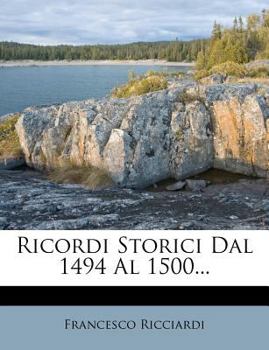 Paperback Ricordi Storici Dal 1494 Al 1500... [Italian] Book