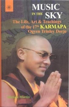 Paperback Music in the Sky: The Life, Art & Teachings of the 17th Karmapa Ogyen Trinley Dorje Book