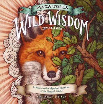 Calendar Maia Toll's Wild Wisdom Wall Calendar 2025: Connect to the Mystical Rhythms of the Natural World Book