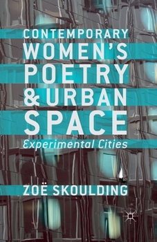 Paperback Contemporary Women's Poetry and Urban Space: Experimental Cities Book