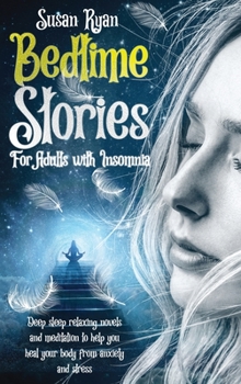 Hardcover Bedtime Stories for Adults with Insomnia: Deep sleep relaxing novels and meditation to help you heal your body from anxiety and stress Book