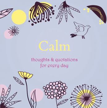 Hardcover Calm: Thoughts & Quotations for Every Day Book