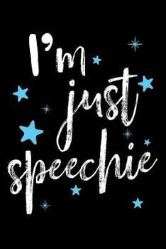 Paperback I'm Just Speechie: SLP Speech Pathology Language Pathologist Therapist Book