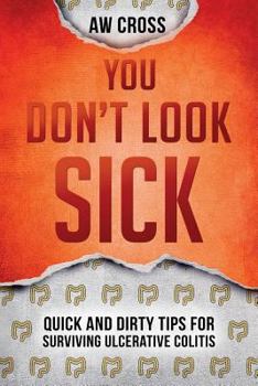 Paperback You Don't Look Sick: Quick and Dirty Tips for Surviving Ulcerative Colitis Book