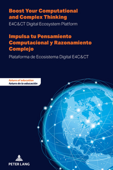 Boost your computational and complex thinking - Impulsa tu pensamiento computacional y razonamiento complejo: E4C&CT Digital Ecosystem Platform - ... Education, 3) (English and Spanish Edition)