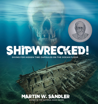 Hardcover Shipwrecked!: Diving for Hidden Time Capsules on the Ocean Floor Book