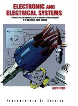 Hardcover Electronic and Electrical Systems: A Service, Testing, and Maintenance Guide for Electronic and Electrical Systems in Off-Road Vehicles, Trucks, and B (Fundamentals of Service Fos2009nc) Book