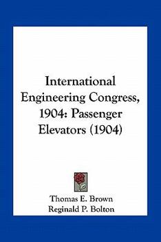 Paperback International Engineering Congress, 1904: Passenger Elevators (1904) Book