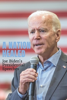 Paperback A Nation Healed: Joe Biden's Presidential Speeches Book