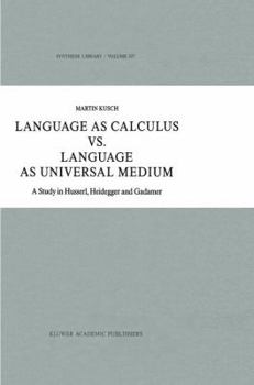 Paperback Language as Calculus vs. Language as Universal Medium: A Study in Husserl, Heidegger and Gadamer Book