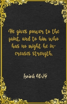 He gives power to the faint, and to him who has no might he increases strength. Isaiah 40:29 A5 Lined Notebook: Funny Bible Verse Scripture Graphic ... Blank Composition Writing Class Teacher