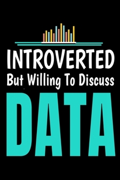 Introverted But WillingTo Discuss Data: Blanked Lined Journal Gift For Computer Data Science Related People.