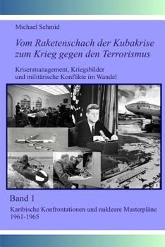 Paperback Vom Raketenschach der Kubakrise zum Krieg gegen den Terrorismus: Karibische Konfrontationen und nukleare "Masterpläne" 1961-1965 [German] Book