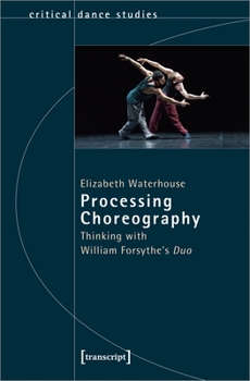 Paperback Processing Choreography: Thinking with William Forsythe's "Duo" Book