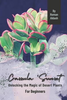 Paperback Crassula 'Sunset': Unlocking the Magic of Desert Plants, For Beginners Book