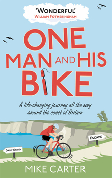 Paperback One Man and His Bike: A Life-Changing Journey All the Way Around the Coast of Britain Book