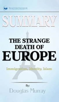 Summary of The Strange Death of Europe: Immigration, Identity, Islam by Douglas Murray