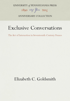 Hardcover Exclusive Conversations: The Art of Interaction in Seventeenth-Century France Book