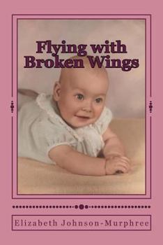Paperback Flying with Broken Wings: The Life Story of Charlotte Jean Murphree Book