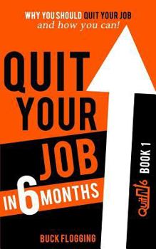 Paperback Quit Your Job in 6 Months: Why You Should Quit Your Job and How You Can Book