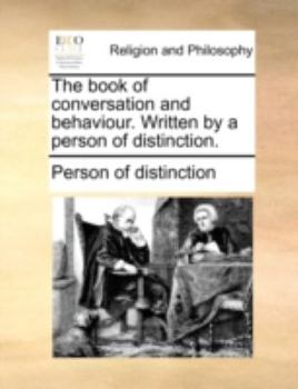 Paperback The Book of Conversation and Behaviour. Written by a Person of Distinction. Book