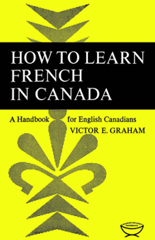Paperback How to Learn French in Canada: A Handbook for English Canadians Book