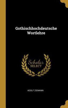 Hardcover Gothischhochdeutsche Wortlehre [German] Book