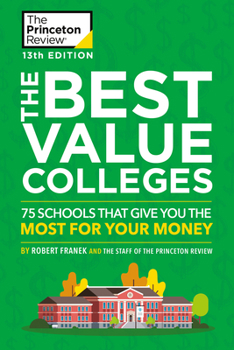 Paperback The Best Value Colleges, 13th Edition: 75 Schools That Give You the Most for Your Money + 125 Additional School Profiles Online Book