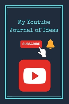 Paperback My YouTube Journal Of Ideas: Lined Notebook/Notepad/Diary for YouTubers to plan their videos Book