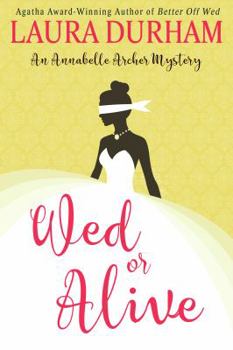 Wed or Alive - Book #9 of the Annabelle Archer