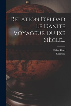Paperback Relation D'eldad Le Danite Voyageur Du Ixe Siècle... [French] Book