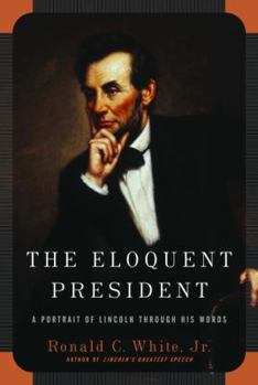 Hardcover The Eloquent President: A Portrait of Lincoln Through His Words Book
