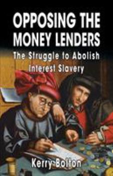 Paperback Opposing the Money Lenders: The Struggle to Abolish Interest Slavery Book