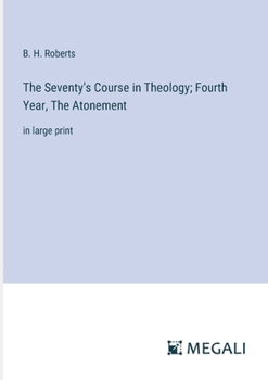 Paperback The Seventy's Course in Theology; Fourth Year, The Atonement: in large print Book
