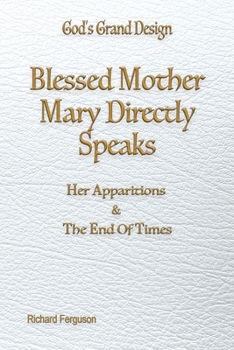 Paperback Blessed Mother Mary Directly Speaks: Apparitions and The End of Times Book