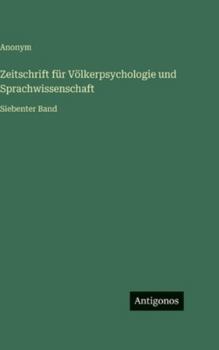 Zeitschrift für Völkerpsychologie und Sprachwissenschaft: Siebenter Band