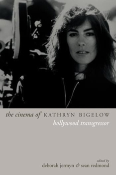 Paperback The Cinema of Kathryn Bigelow: Hollywood Transgressor Book