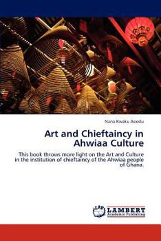 Paperback Art and Chieftaincy in Ahwiaa Culture Book