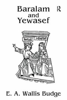Baralam and Yewasef: The Ethiopic Version of a Christianized Recension of the Buddhist Legend of the Buddha and the Bodhisattva