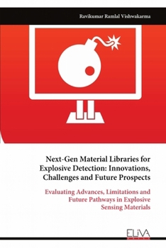 Paperback Next-Gen Material Libraries for Explosive Detection: Innovations, Challenges and Future Prospects Book