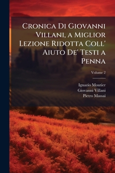 Paperback Cronica Di Giovanni Villani, a Miglior Lezione Ridotta Coll' Aiuto De' Testi a Penna; Volume 2 [Italian] Book